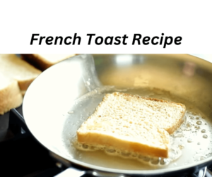 French Toast Recipe