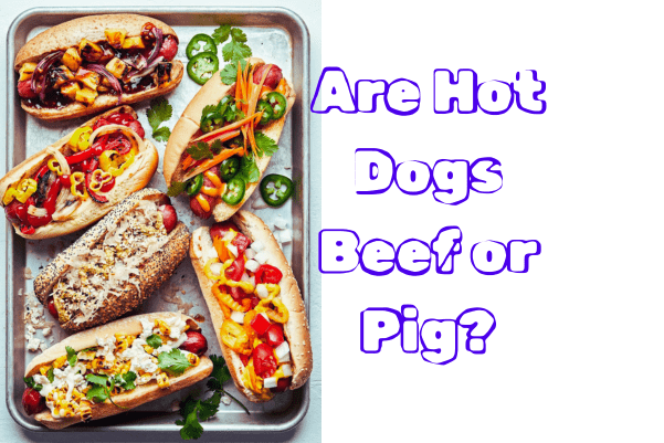 Are Hot Dogs Beef or Pig?